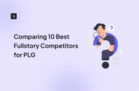 Comparing 10 Best Fullstory Competitors for PLG cover