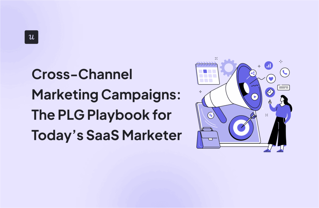 Cross-Channel Marketing Campaigns: The PLG Playbook for Today’s SaaS Marketer cover