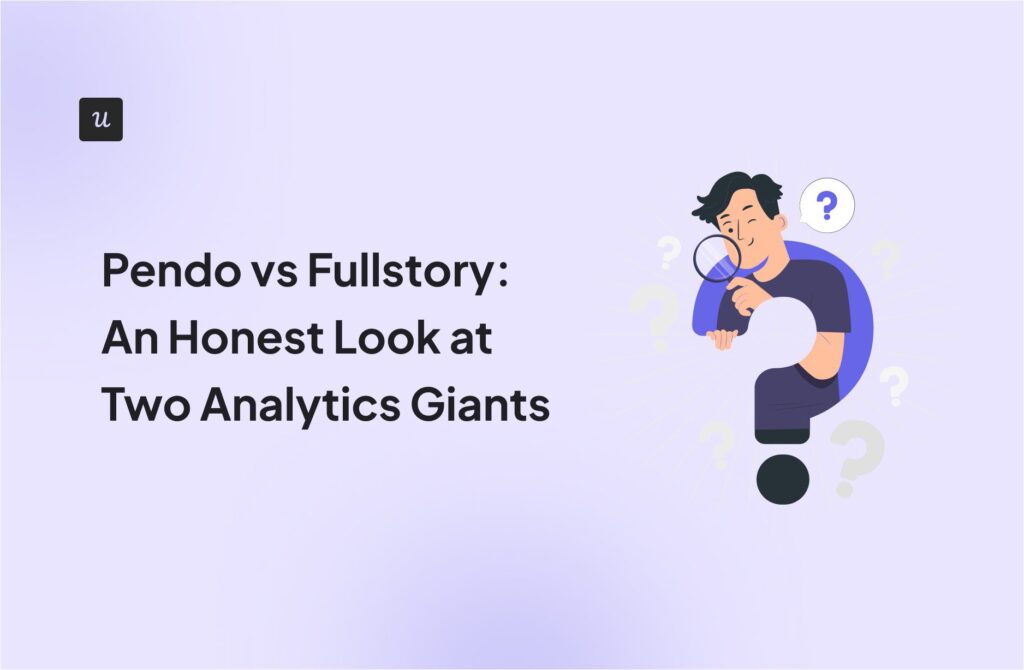 Pendo vs Fullstory: An Honest Look at Two Analytics Giants cover