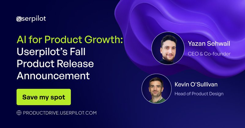 Don’t miss this! Join Yazan and Kevin at Product Drive to see how Userpilot is using AI for product growth.