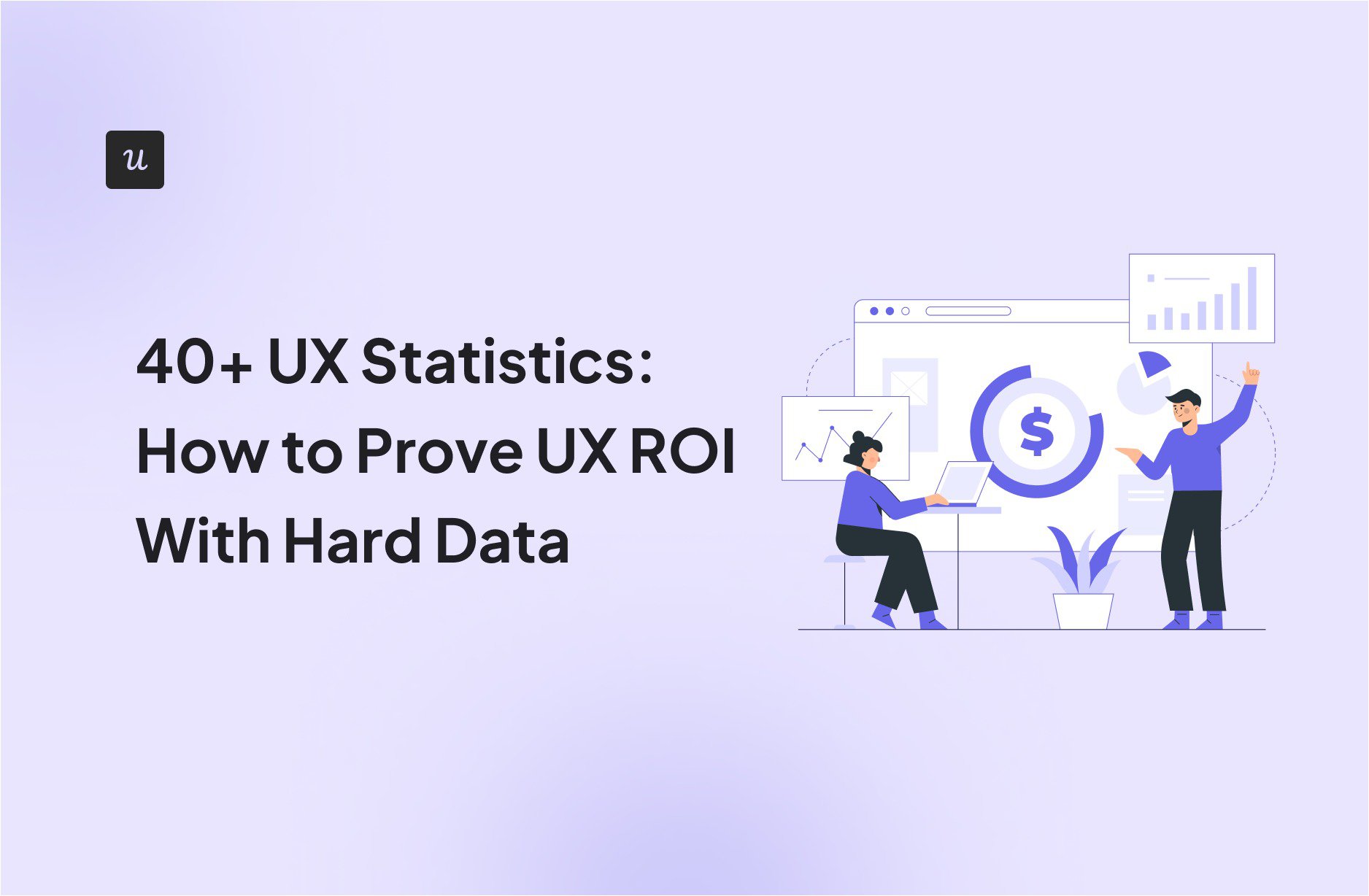 40+ UX Statistics: How to Prove UX ROI With Hard Data cover
