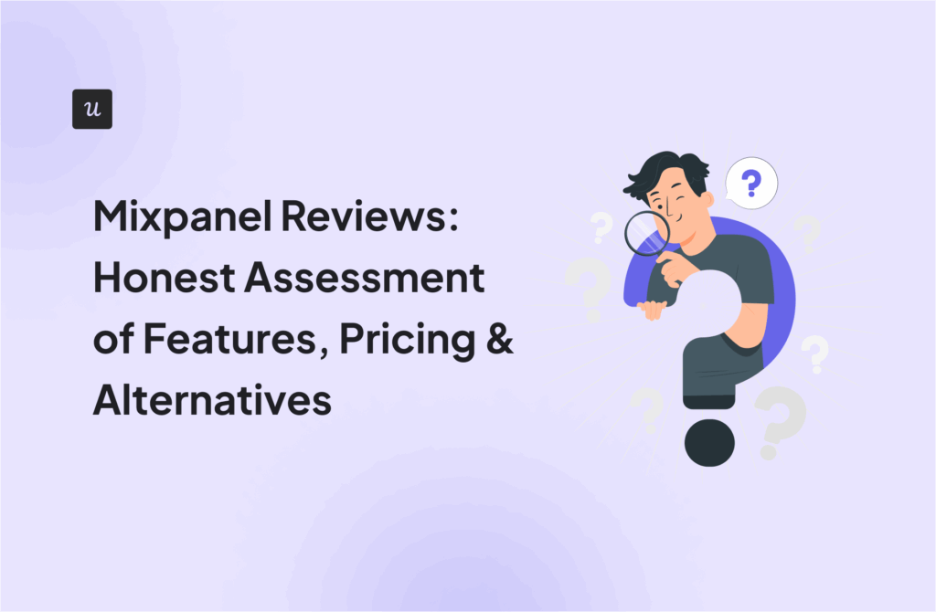 Mixpanel Reviews: Honest Assessment of Features, Pricing & Alternatives