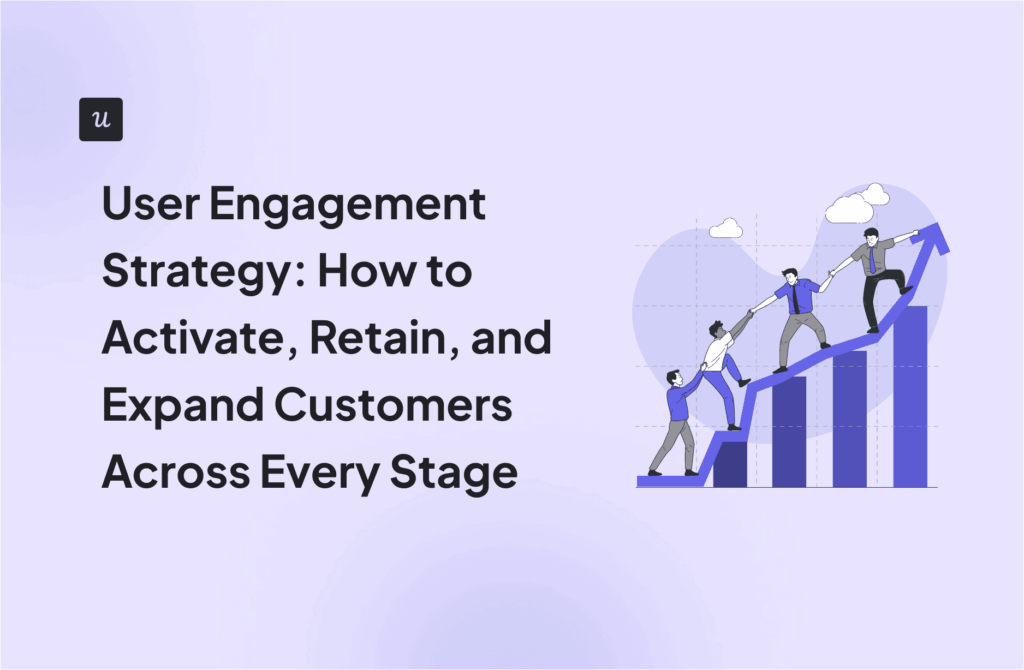 User Engagement Strategy: How to Activate, Retain, and Expand Customers Across Every Stage cover
