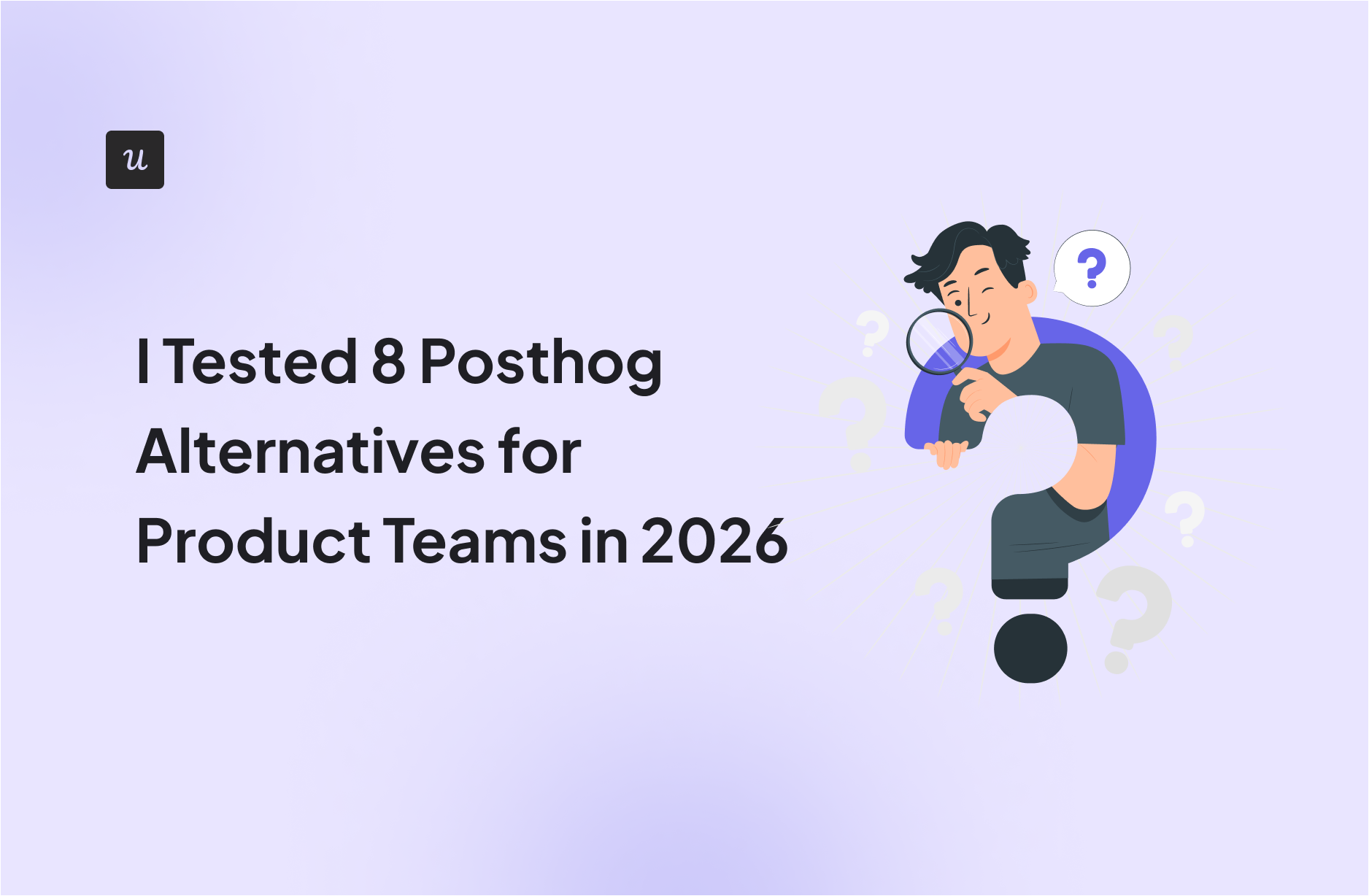 I-Tested-8-Posthog-Alternatives-for-Product-Teams-in-2026