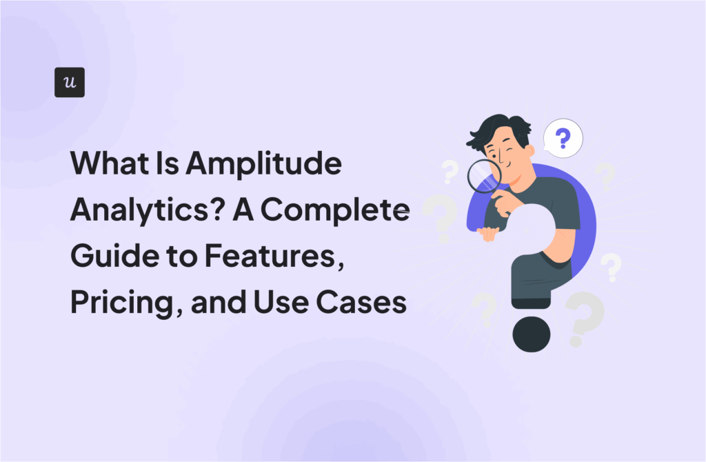 What Is Amplitude Analytics? A Complete Guide to Features, Pricing, and Use Cases