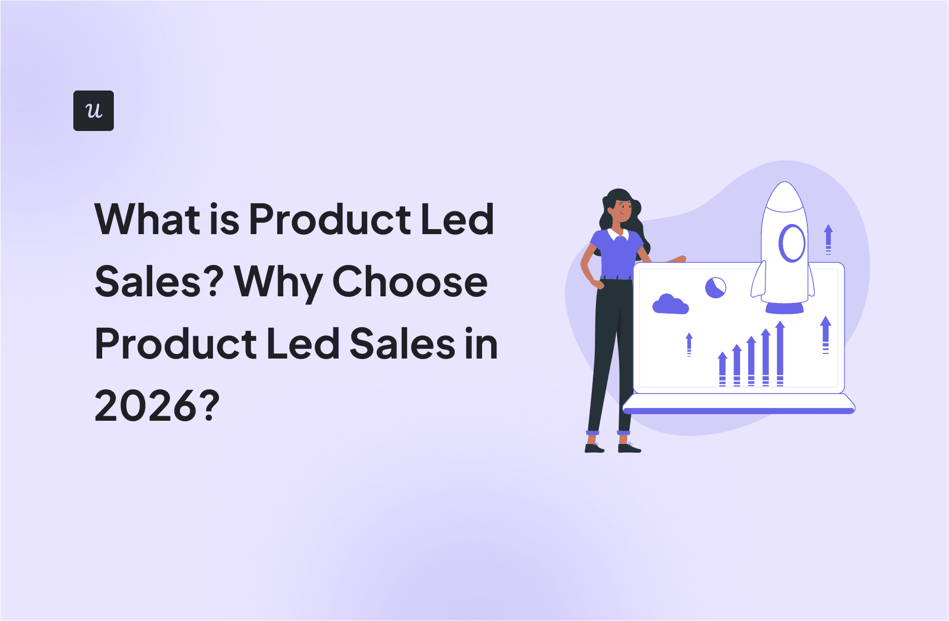 What is Product Led Sales? Why Choose Product Led Sales in 2026? cover