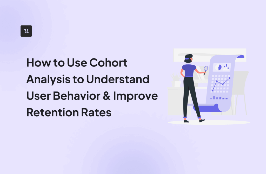 How to Use Cohort Analysis to Understand User Behavior & Improve Retention Rates cover