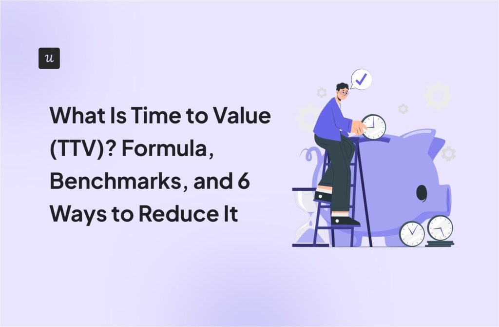 What Is Time to Value (TTV)? Formula, Benchmarks, and 6 Ways to Reduce It cover