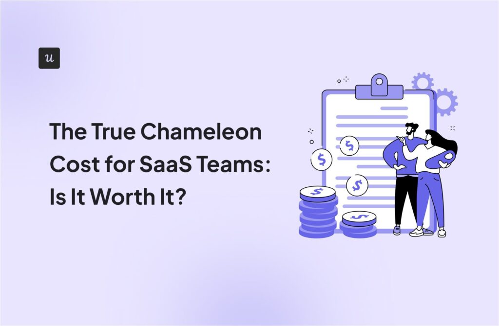 The True Chameleon Cost for SaaS Teams: Is It Worth It? cover