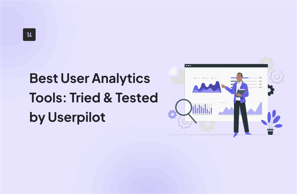 Best User Analytics Tools: Tried & Tested by Userpilot