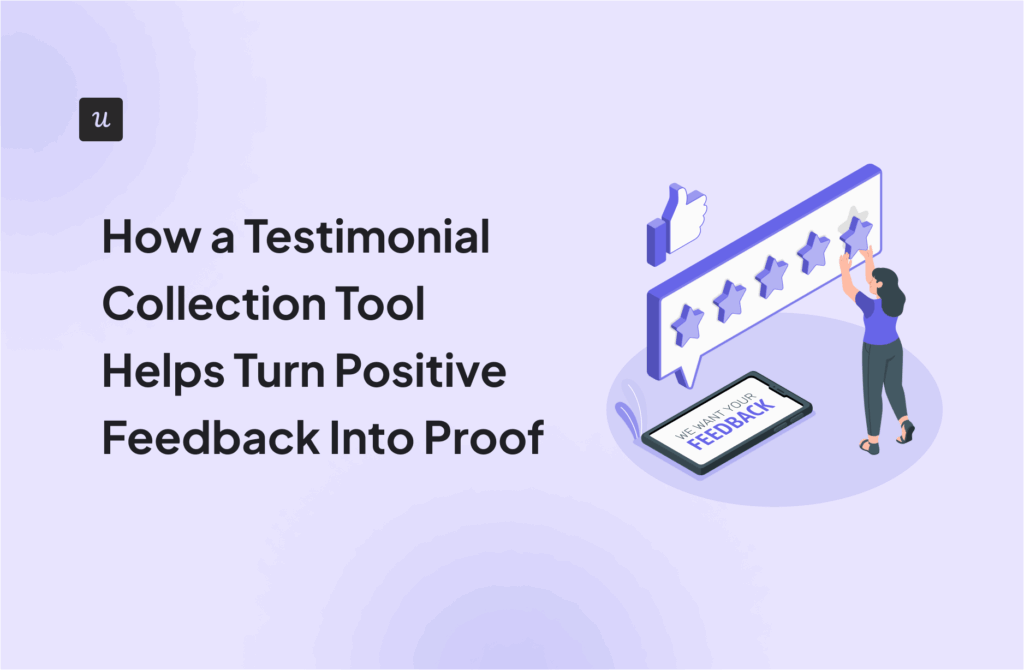 How a Testimonial Collection Tool Helps Turn Positive Feedback Into Proof