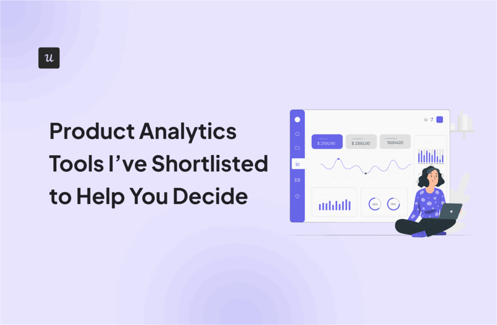 Product Analytics Tools I’ve Shortlisted to Help You Decide