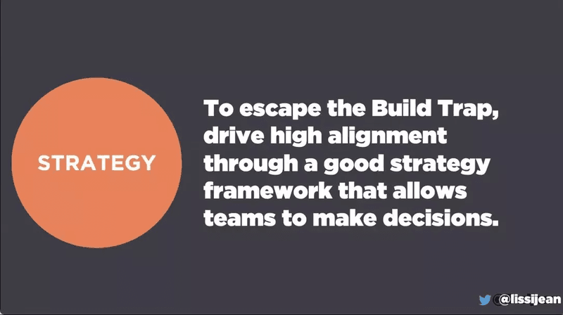 Strategy is the key to escaping the build trap