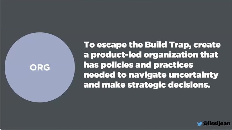 The right organizational environment is the third element that is necessary to escape the build trap.