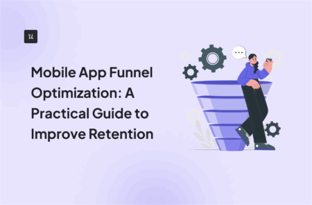 Mobile App Funnel Optimization A Practical Guide to Improve Retention