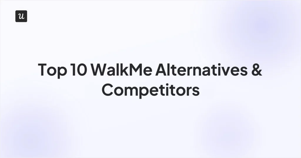 Top 10 WalkMe Alternatives & Competitors
