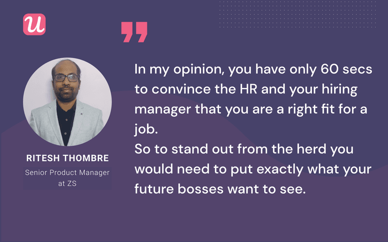 Ritesh Thombre believes you have only 60 seconds to win the attention of recruiting managers.