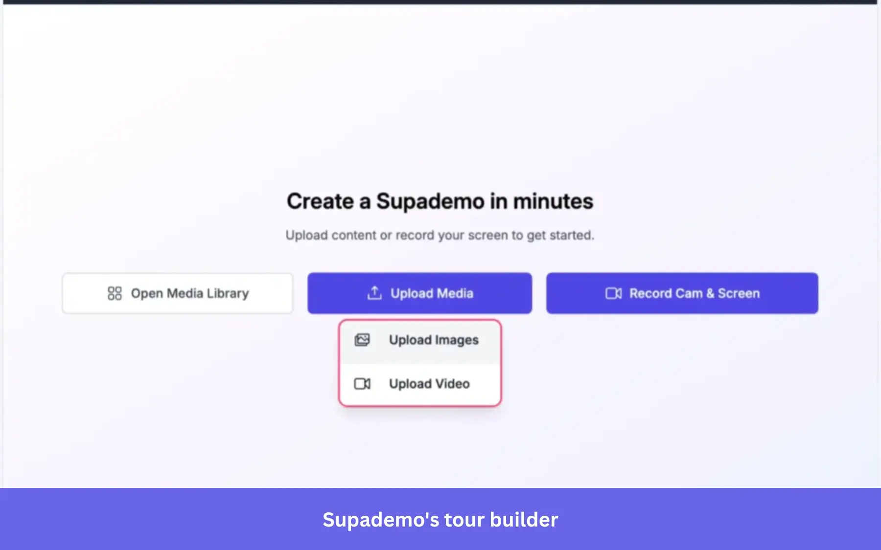 Building tours in supademo by uploading media or screenrecording.