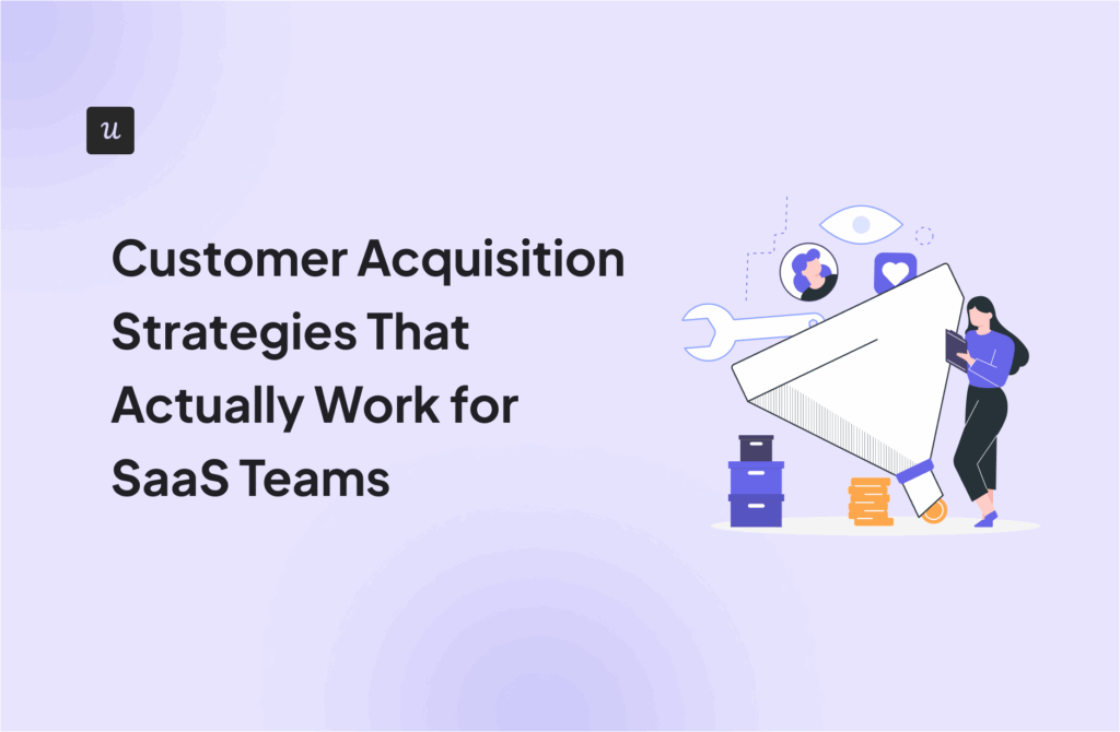 Customer Acquisition Strategies That Actually Work for SaaS Teams