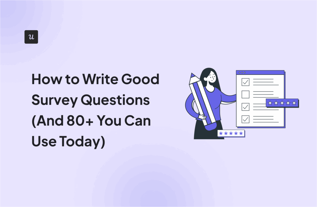 How to Write Good Survey Questions (And 80+ You Can Use Today)