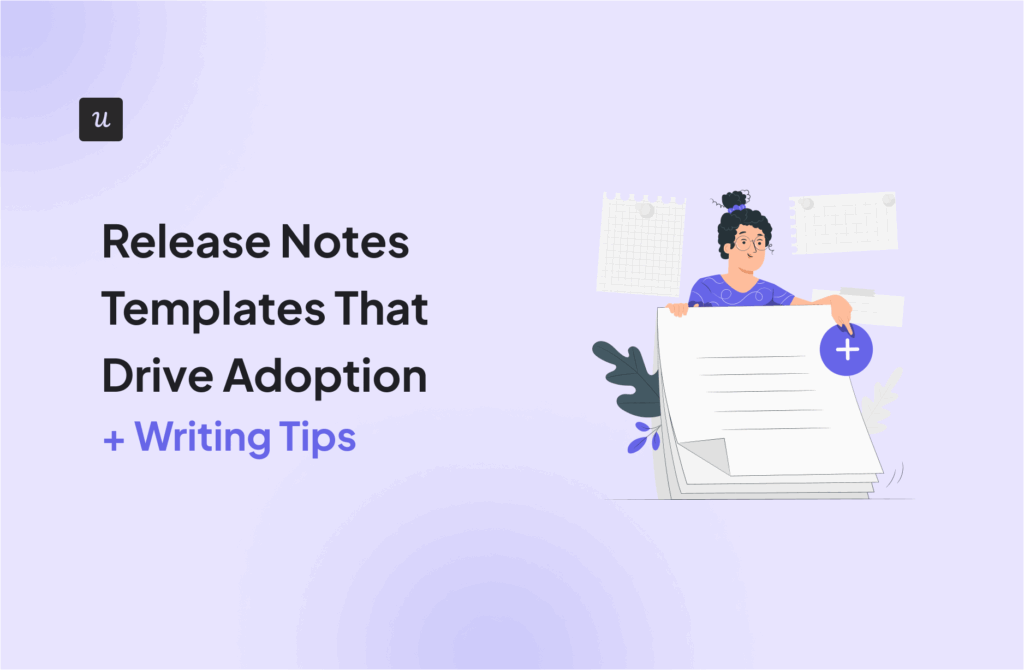 Release Notes Templates That Drive Adoption (+ Writing Tips)