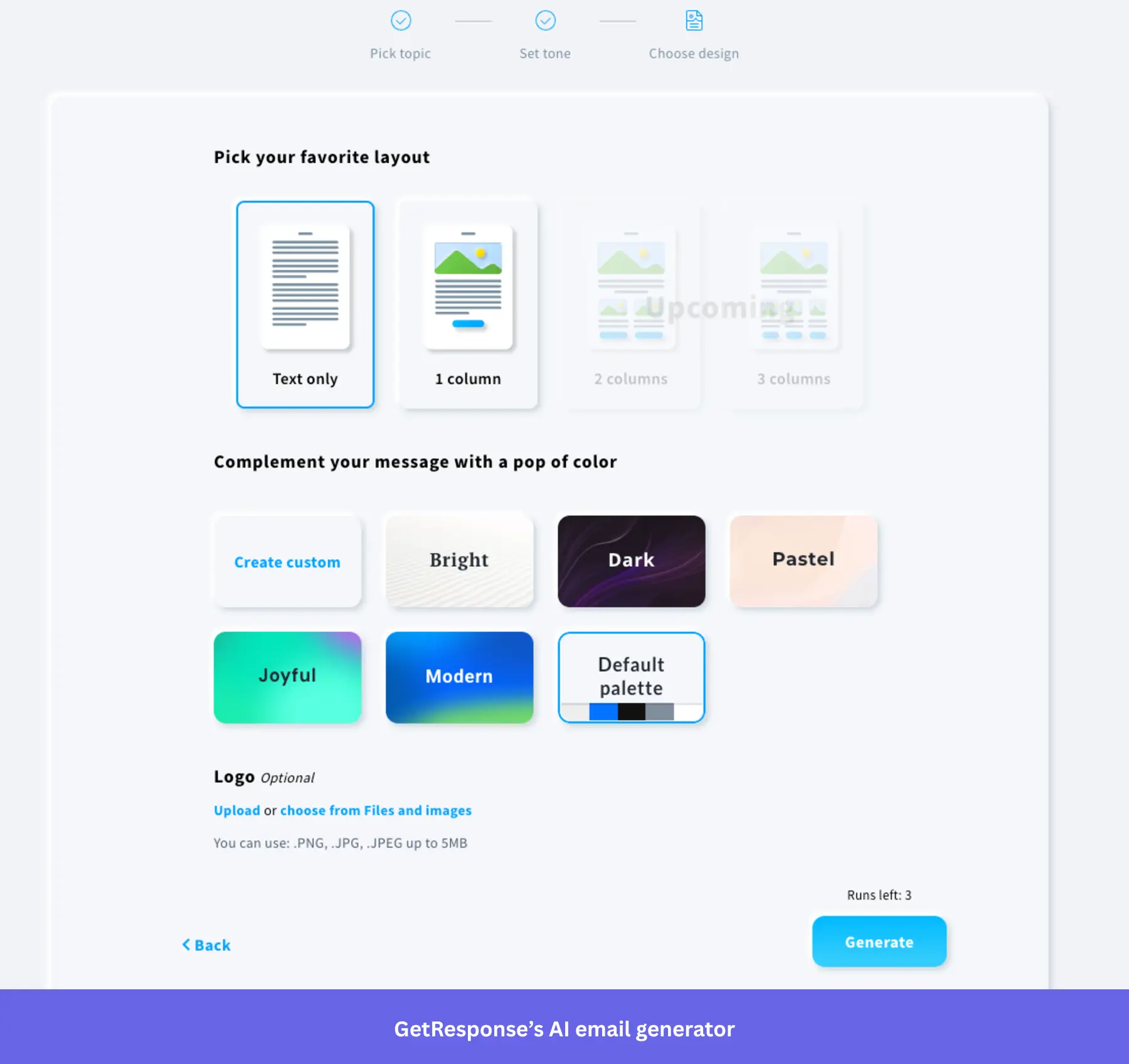 Screenshot of the GetResponse email design interface during the AI generation process. The "Choose design" stage offers layout options such as "Text only" and "1 column," alongside color palette selections like Bright, Dark, Pastel, Joyful, and Modern. The "Default palette" and "Text only" options are highlighted, with a button to upload an optional logo and a "Generate" button to finalize the email design.