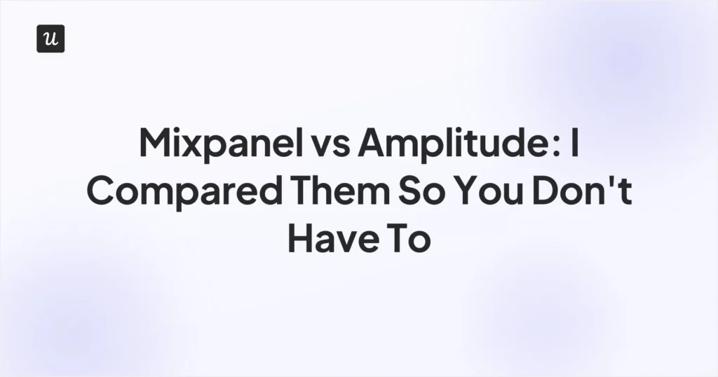 Mixpanel vs Amplitude: I Compared Them So You Don't Have To