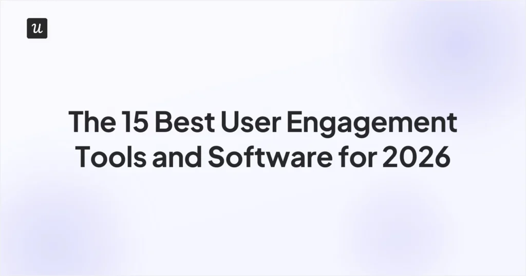 The 15 Best User Engagement Tools and Software for 2026