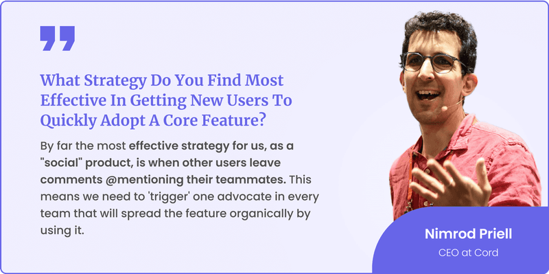 Nimrod Priell, CEO at Cord, finds that advocates within teams are the best new feature ‘activators’
