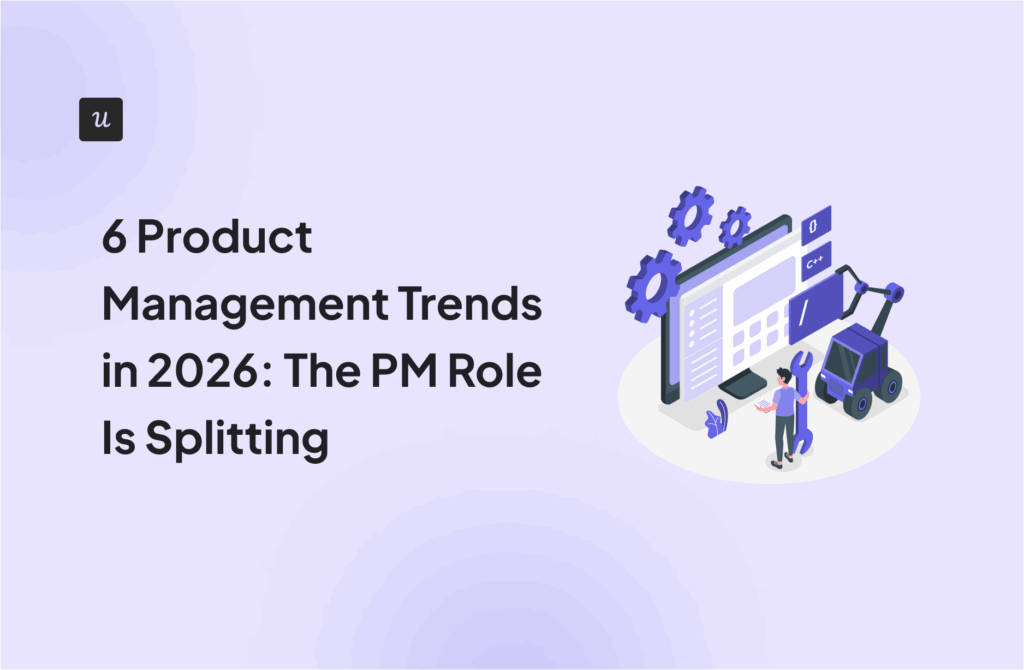 6 Product Management Trends in 2026_ The PM Role Is Splitting