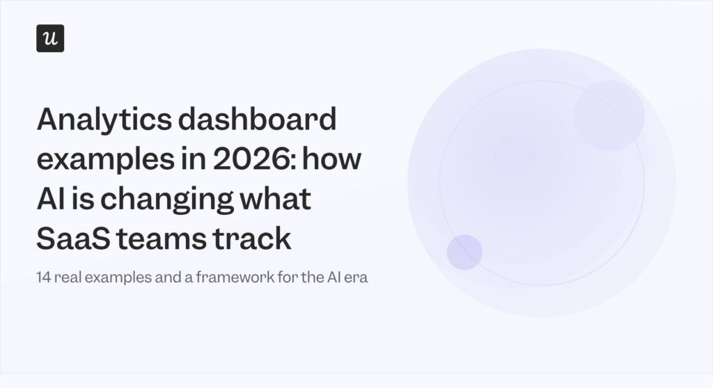 Analytics Dashboard Examples in 2026: How AI is Changing What SaaS Teams Track