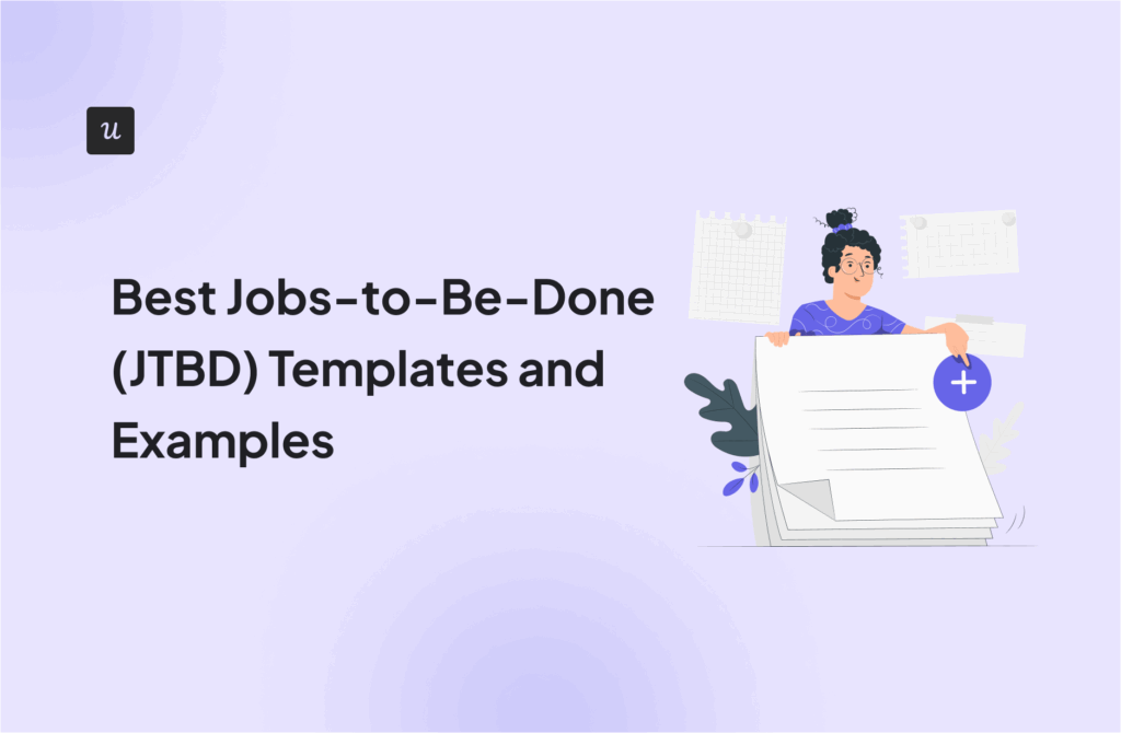 Best Jobs-to-Be-Done (JTBD) Templates and Examples