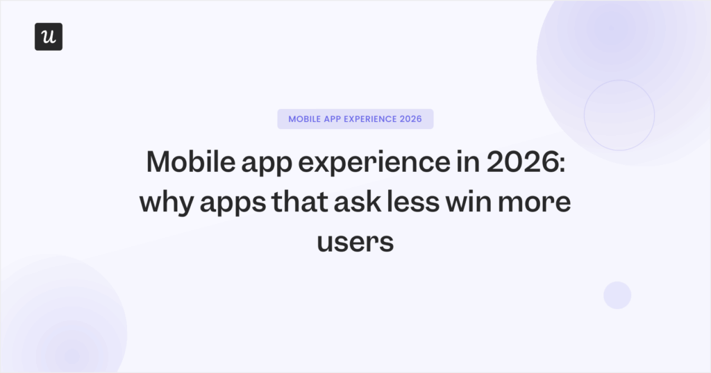 Mobile App Experience in 2026: Why Apps That Ask Less Win More Users