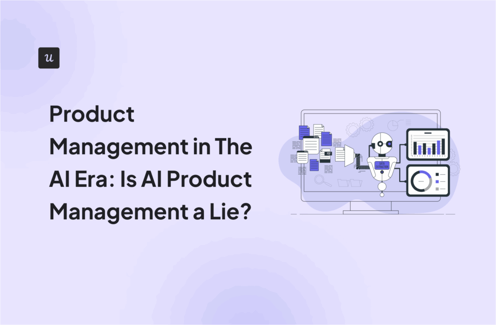 Product Management in The AI Era_ Is AI Product Management a Lie