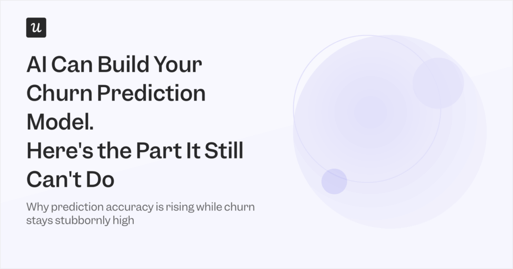 AI Can Build Your Churn Prediction Model. Here's the Part It Still Can't Do