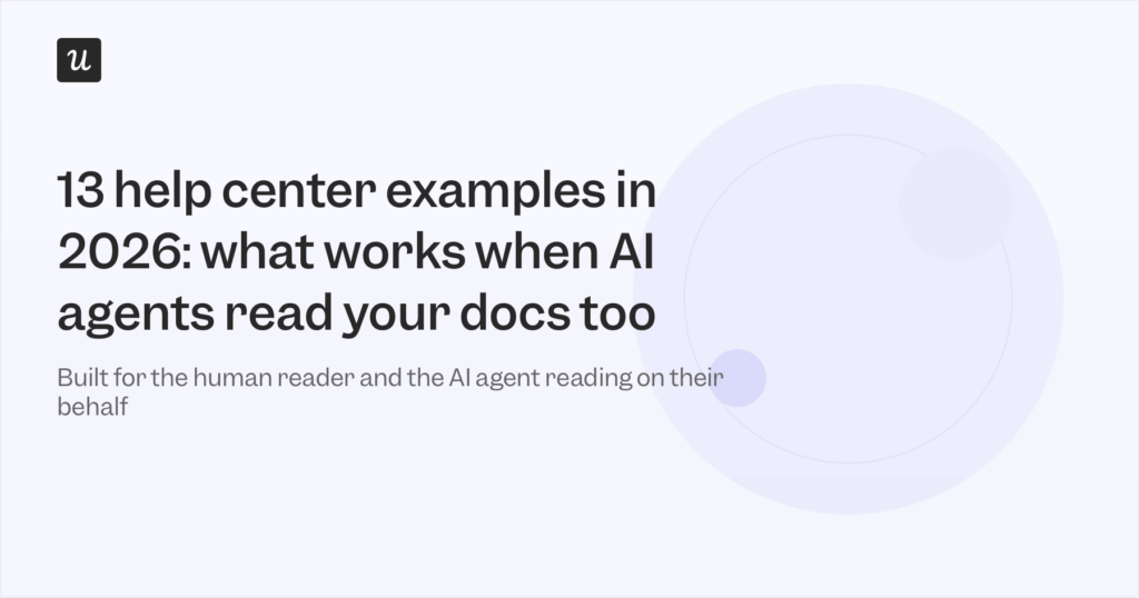 13 Help Center Examples in 2026: What Works When AI Agents Read Your Docs Too