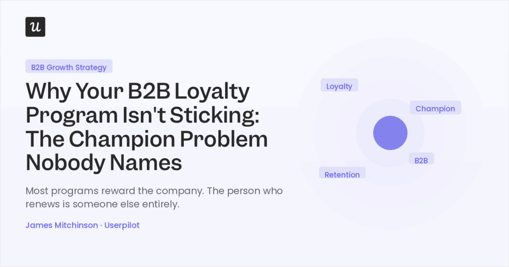 Why Your B2B Loyalty Program Isn't Sticking: The Champion Problem Nobody Names