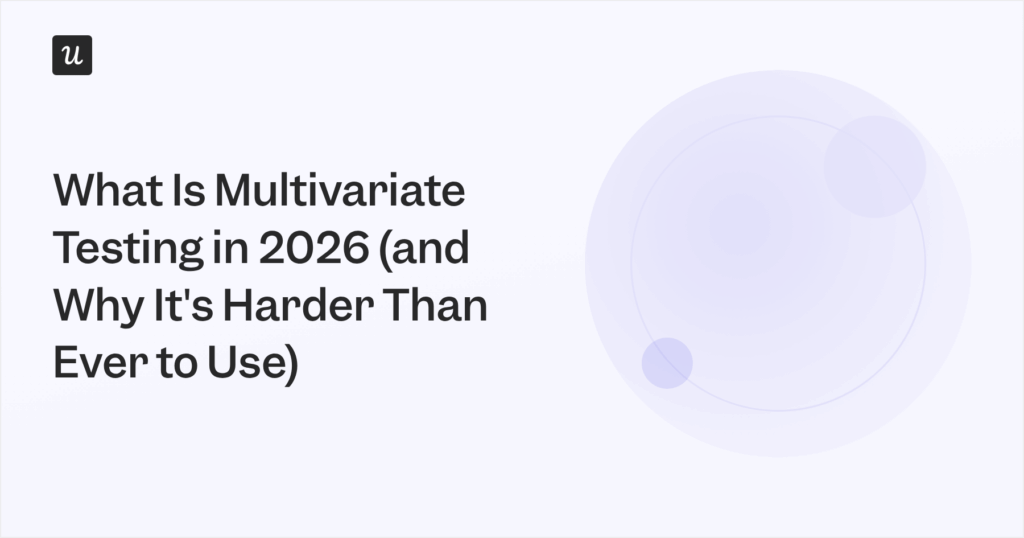 What Is Multivariate Testing in 2026 (& Why It’s Harder Than Ever to Use)