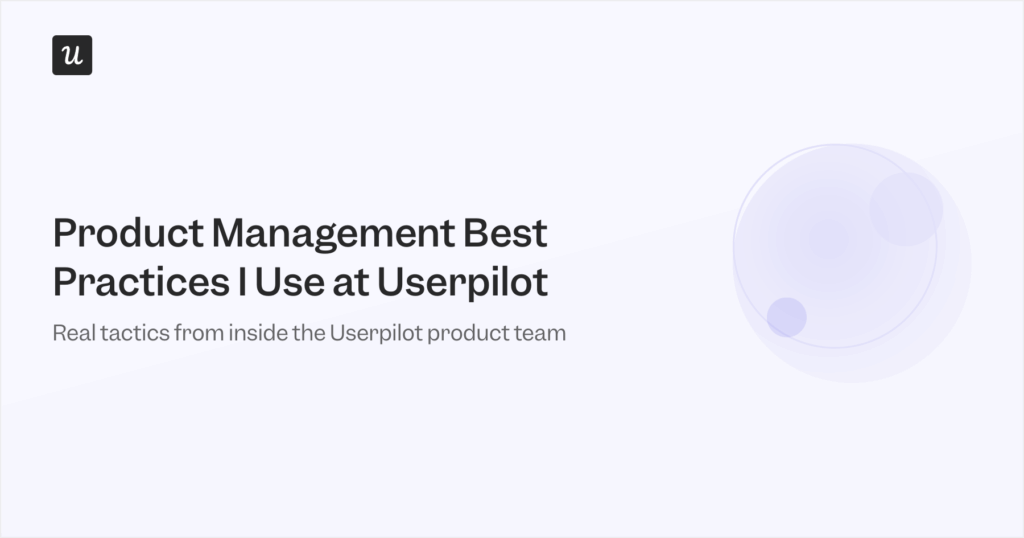 Product Management Best Practices I Use at Userpilot