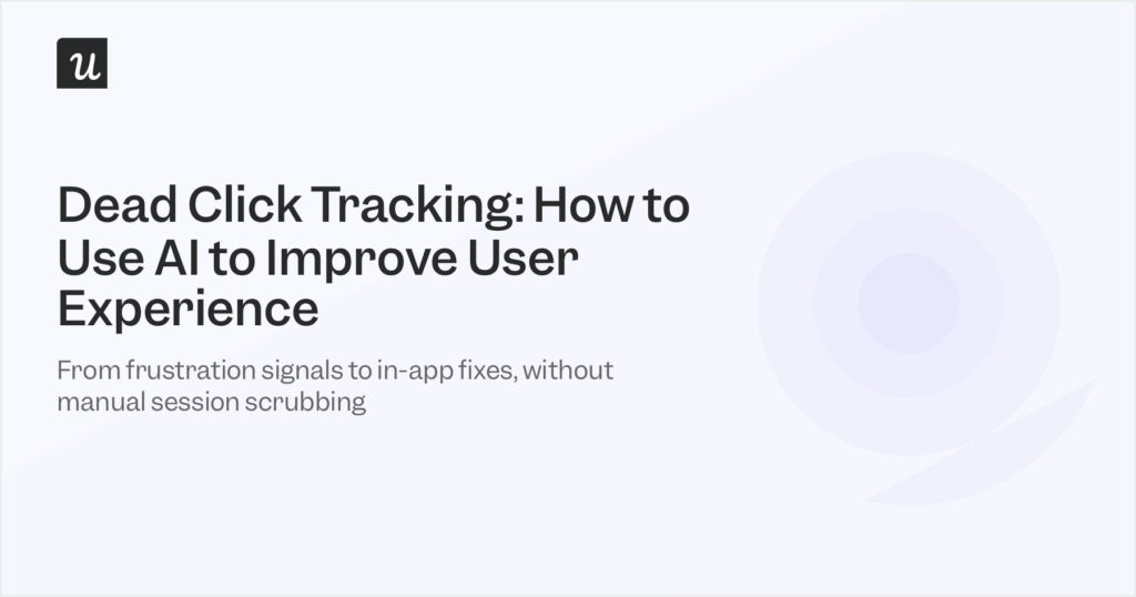 Dead Click Tracking: How to Use AI to Improve User Experience