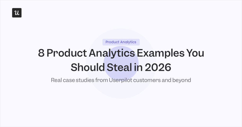 8 Product Analytics Examples You Should Steal in 2026