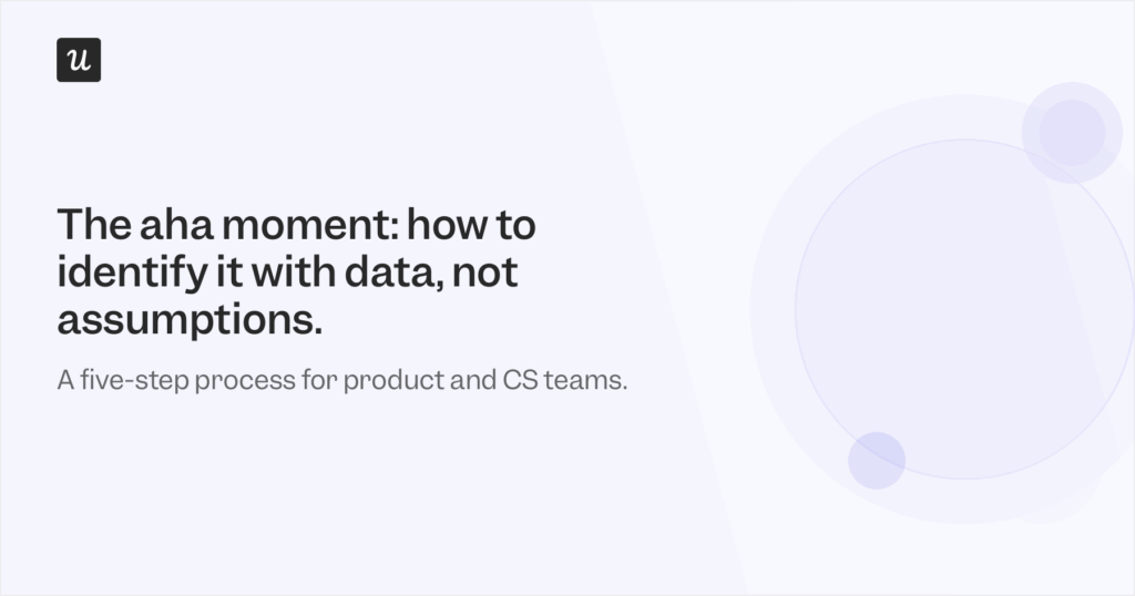 The Aha Moment: How to Identify It with Data, Not Assumptions