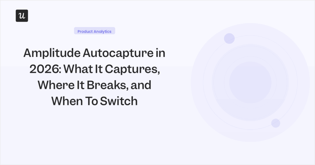 Amplitude Autocapture in 2026: What It Captures, Where It Breaks, and When To Switch