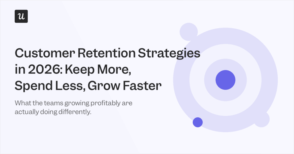 Customer Retention Strategies in 2026: Keep More, Spend Less, Grow Faster