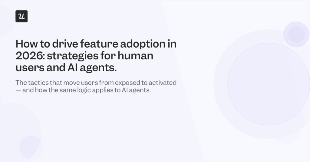 Feature Adoption in 2026: Metrics, Best Practices, and How to Track It for Human Users and AI Agents