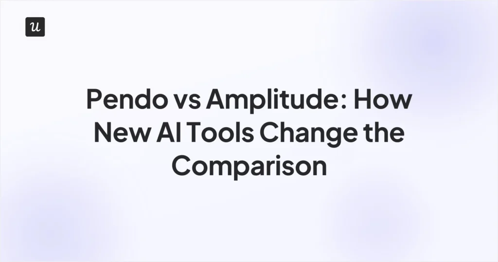 Pendo vs Amplitude: How New AI Tools Change the Comparison