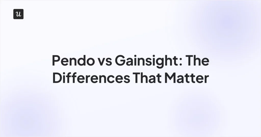 Pendo vs Gainsight: The Differences That Matter