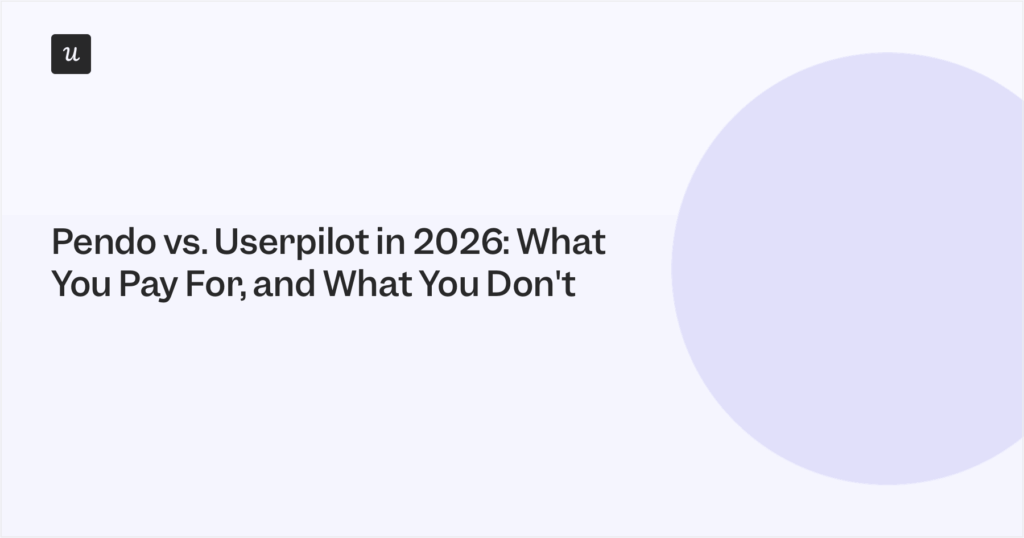 Pendo vs. Userpilot in 2026: What You Pay For, and What You Don't