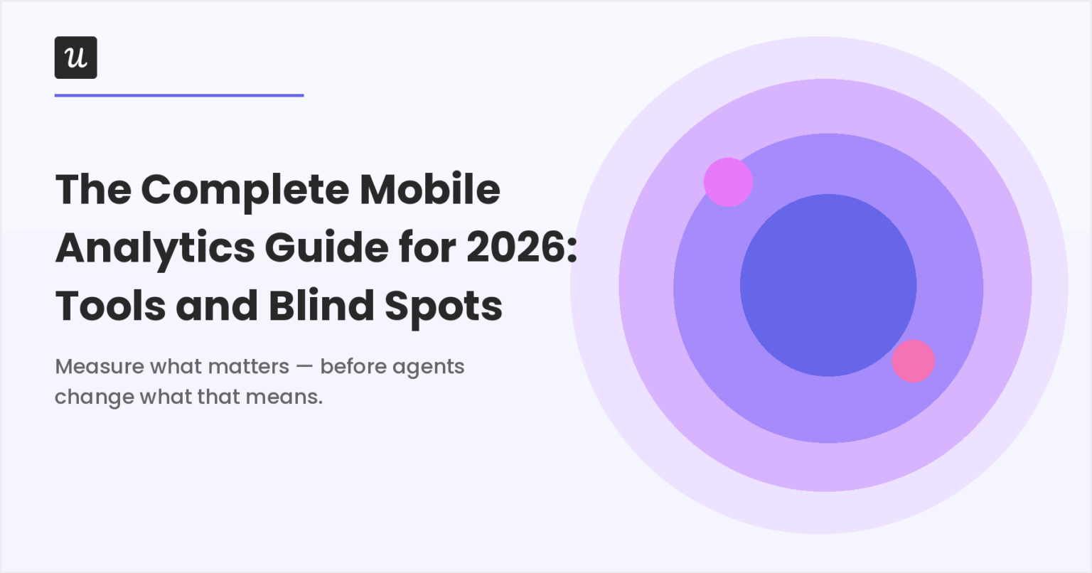 The Complete Mobile Analytics Guide for 2026: Tools and Blind Spots