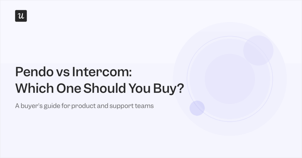 Pendo vs Intercom (Fin): Which One Should You Buy?
